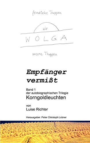 Empfänger vermißt : Eine wahre Geschichte aus dem zweiten Weltkrieg - Luise Richter