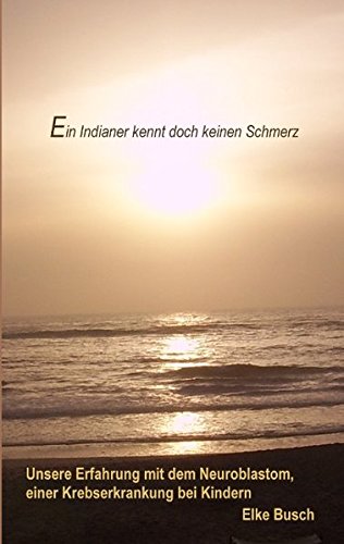 Ein Indianer kennt doch keinen Schmerz (German Edition) (9783837068665) by Busch, Elke