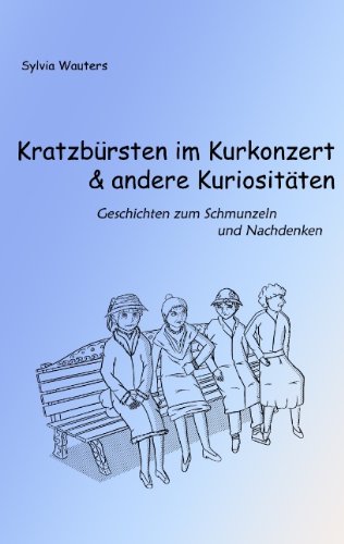 Beispielbild fr Kratzbrsten im Kurkonzert & andere Kuriositten: Geschichten zum Schmunzeln und Nachdenken zum Verkauf von medimops