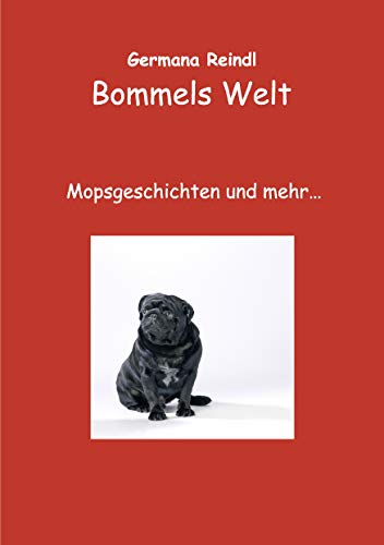 9783837069389: Bommels Welt: Mopsgeschichten und mehr...