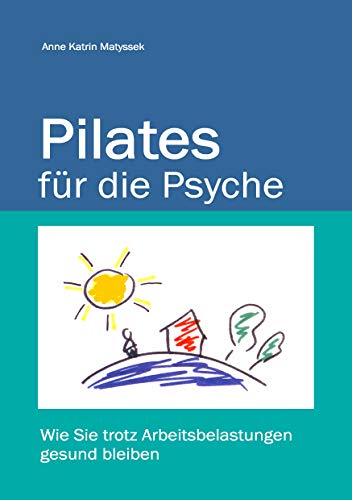 Beispielbild fr Pilates fr die Psyche: Wie Sie trotz Arbeitsbelastungen gesund bleiben zum Verkauf von medimops