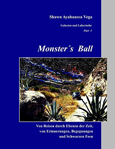 Beispielbild fr Monster's Ball: Von Reisen durch Ebenen der Zeit, von Erinnerungen, Begegnungen und Schwarzen Feen (German Edition) zum Verkauf von Lucky's Textbooks