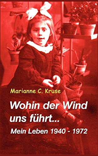 9783837073638: Wohin der Wind uns fhrt: Mein Leben 1940-1972