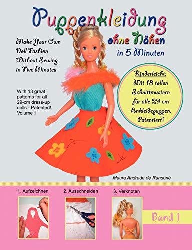 Stock image for Puppenkleidung ohne Nhen, Band 1 - Doll Fashion Without Sewing, Vol. 1: Mit 13 tollen Schnittmustern fr alle 29 cm Ankleidepuppen. Patentiert! With . for all 11,4" dress-up dolls. Patented! for sale by Librairie Th  la page