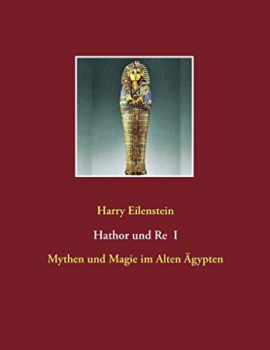Beispielbild fr Hathor und Re I: Mythen und Magie im Alten gypten zum Verkauf von medimops