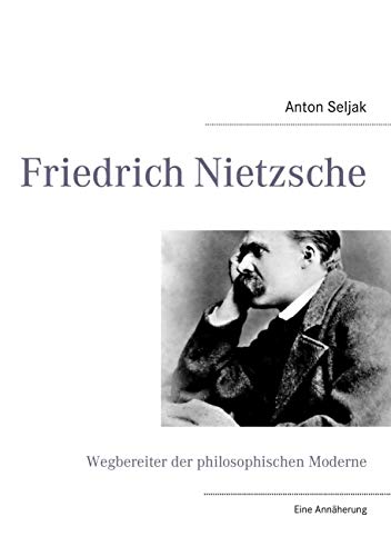 9783837075687: Friedrich Nietzsche: Wegbereiter der philosophischen Moderne. Eine Annherung (German Edition)