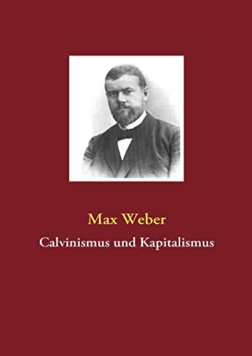 Calvinismus und Kapitalismus (German Edition) (9783837076356) by Weber, Max