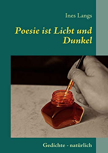 Stock image for Poesie ist Licht und Dunkel:Gedichte - natürlich for sale by Ria Christie Collections