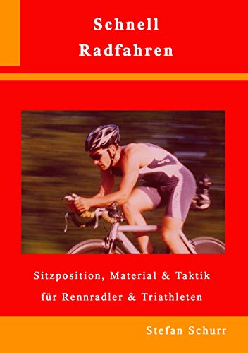 Stock image for Schnell Radfahren: Sitzposition, Material & Taktik fr Rennradler & Triathleten for sale by medimops