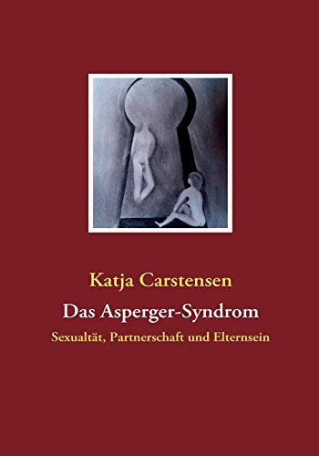 Beispielbild fr Das Asperger-Syndrom:Sexualtt, Partnerschaft und Elternsein zum Verkauf von Blackwell's