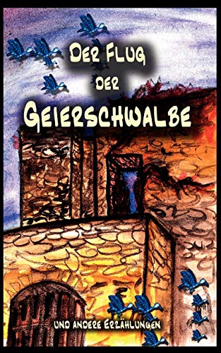 Stock image for Der Flug der Geierschwalbe: . und weitere Geschichten for sale by Buchmarie