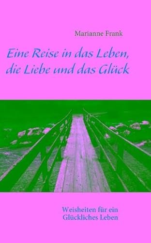 9783837077957: Frank, M: Eine Reise in das Leben, die Liebe und das Glck