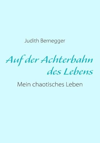 Stock image for Auf der Achterbahn des Lebens : Mein chaotisches Leben for sale by Buchpark