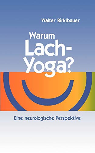 Imagen de archivo de Warum LachYoga Eine neurologische Perspektive a la venta por PBShop.store US