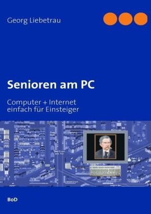 Beispielbild fr Senioren am PC: Computer + Internet, einfach fr Einsteiger zum Verkauf von medimops