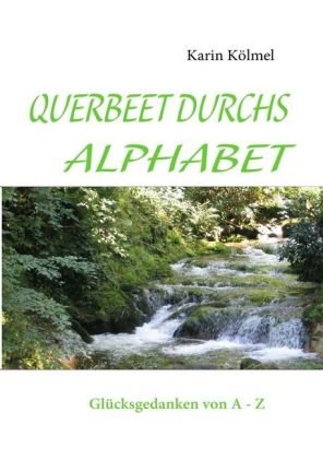 Beispielbild fr QUERBEET DURCHS ALPHABET: Glcksgedanken von A - Z zum Verkauf von Buchpark