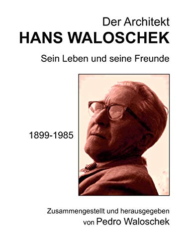 Beispielbild fr Der Architekt HANS WALOSCHEK:Sein Leben und seine Freunde zum Verkauf von Blackwell's