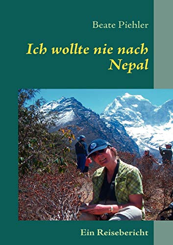 Beispielbild fr Ich wollte nie nach Nepal:Reisebericht zum Verkauf von Ria Christie Collections