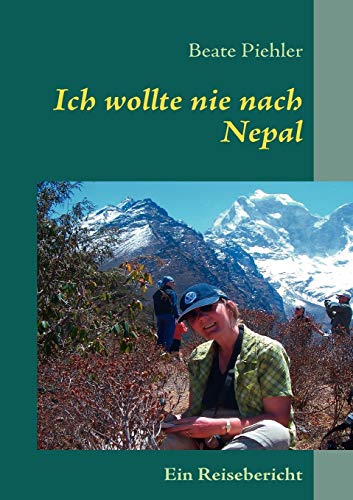 Stock image for Ich wollte nie nach Nepal:Reisebericht for sale by Ria Christie Collections