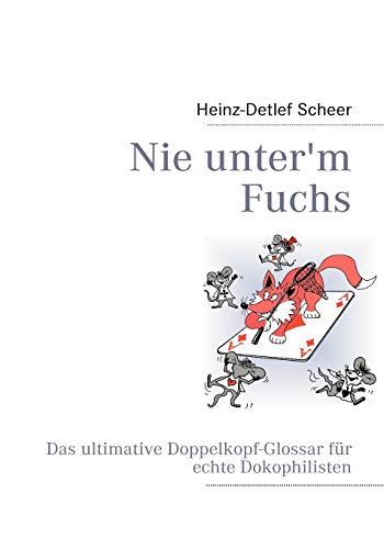 9783837081244: Nie unter'm Fuchs: Das ultimative Doppelkopf-Glossar fr echte Dokophilisten