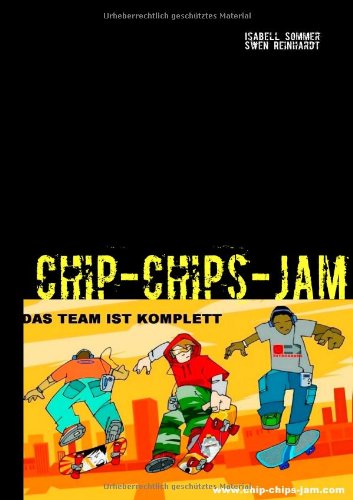 CHIP CHIPS JAM - 1: Das Team ist komplett - Isabell Sommer; Swen Reinhardt