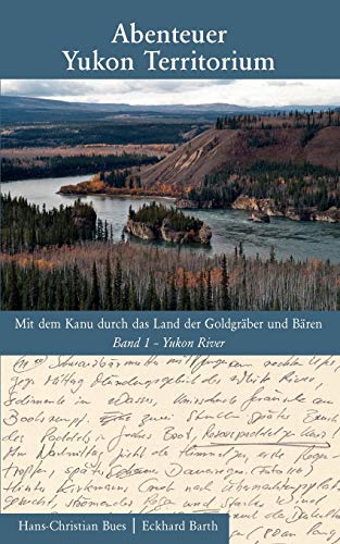 Stock image for Abenteuer Yukon Territorium Band 1: Band 1 Yukon River (German Edition) for sale by Books Unplugged