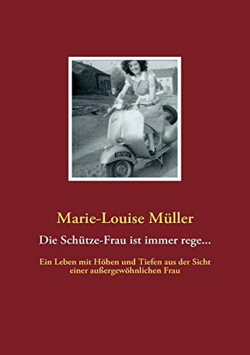 Imagen de archivo de Die Schtze-Frau ist immer rege.: Ein Leben mit Hhen und Tiefen aus der Sicht einer auergewhnlichen Frau (German Edition) a la venta por Lucky's Textbooks