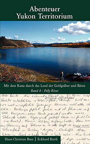 Stock image for Abenteuer Yukon Territorium Band 4: Pelly River (German Edition) for sale by GF Books, Inc.