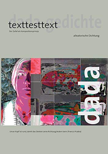 Beispielbild fr texttesttext - Unser Kopf ist rund, damit das Denken seine Richtung ndern kann. (Francis Picabia) zum Verkauf von Versandantiquariat Jena