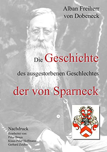 Die Geschichte des ausgestorbenen Geschlechtes der von Sparneck - Alban Freiherr von Dobeneck