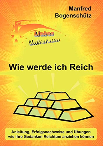 Stock image for Wie werde ich Reich: Anleitung, Erfolgsnachweise und bungen wie Ihre Gedanken Reichtum anziehen knnen (German Edition) for sale by Lucky's Textbooks