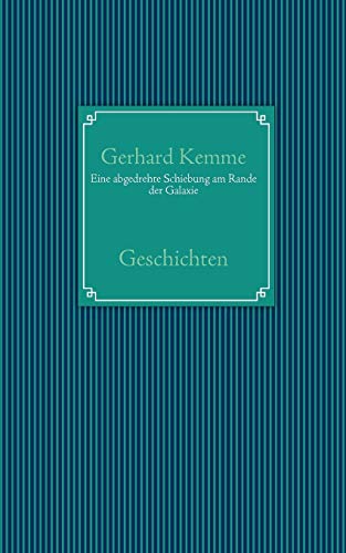 9783837090024: Eine abgedrehte Schiebung am Rande der Galaxie: Geschichten