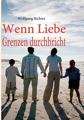 Wenn Liebe Grenzen durchbricht (German Edition) (9783837090086) by Richter, Wolfgang