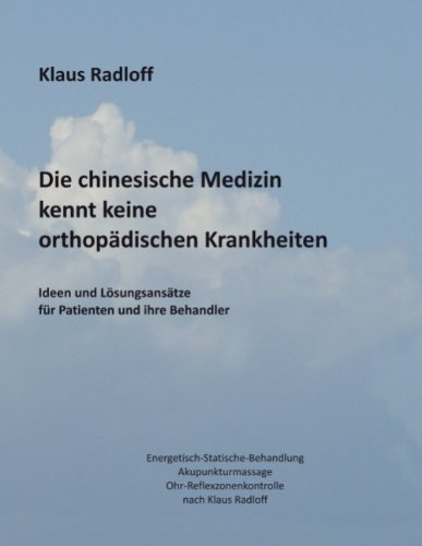 Beispielbild fr Die Chinesische Medizin Kennt Keine Orthopdischen Krankheiten Radloff, Klaus zum Verkauf von online-buch-de