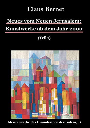 Beispielbild fr Neues vom Neuen Jerusalem: Kunstwerke ab dem Jahr 2000 (Teil 1) zum Verkauf von Revaluation Books