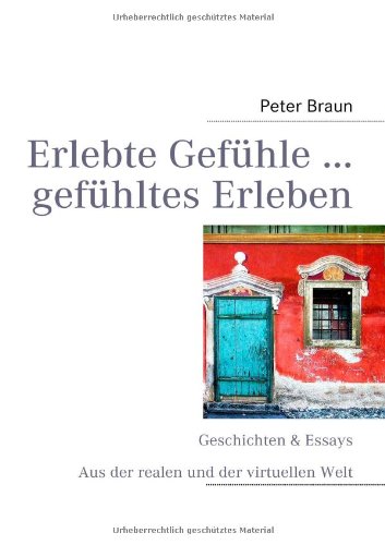 Imagen de archivo de Erlebte Gefhle . gefhltes Erleben: Geschichten & Essays aus der realen und der virtuellen Welt a la venta por medimops