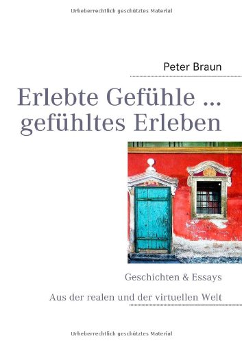 Stock image for Erlebte Gefhle . gefhltes Erleben: Geschichten & Essays aus der realen und der virtuellen Welt for sale by medimops
