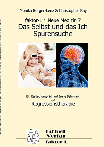 Beispielbild fr faktor-L * Neue Medizin 7 * Das Selbst und das Ich - Spurensuche *: Ein Esstischgesprch mit Irene Behrmann zur Regressionstherapie zum Verkauf von medimops