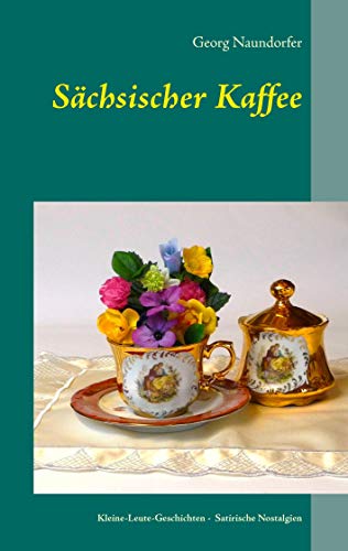 Stock image for Schsischer Kaffee: Satirische Nostalgien (German Edition) for sale by Lucky's Textbooks