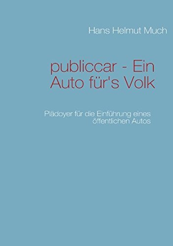 Stock image for publiccar - Ein Auto fr's Volk: Pldoyer fr die Einfhrung eines ffentlichen Autos for sale by medimops