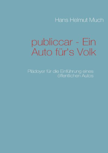 Stock image for publiccar - Ein Auto fr's Volk: Pldoyer fr die Einfhrung eines ffentlichen Autos for sale by medimops