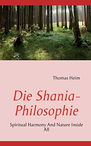 Stock image for Die Shania- Philosophie: Spiritual Harmony And Nature Inside All for sale by medimops