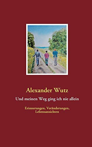 Stock image for Und meinen Weg ging ich nie allein: Erinnerungen, Vernderungen, Lebensansichten (German Edition) for sale by Lucky's Textbooks