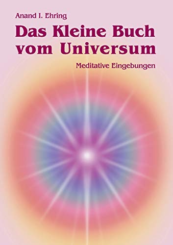 Beispielbild fr Das Kleine Buch vom Universum:Meditative Eingebungen zum Verkauf von Chiron Media
