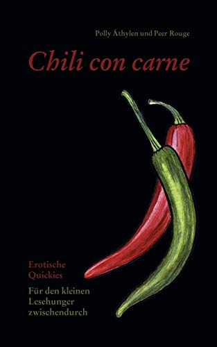 Stock image for Chili con Carne:Erotische Quickies fur den kleinen Lesehunger zwischendurch for sale by Chiron Media