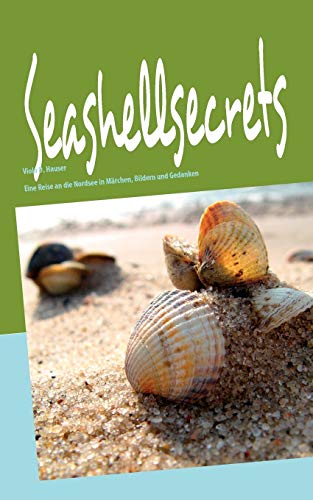 Stock image for Seashellsecrets: Eine Reise an die Nordsee in Mrchen, Bildern und Gedanken (German Edition) for sale by Lucky's Textbooks