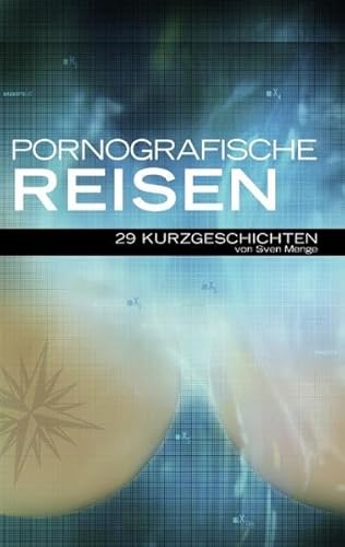 9783837097030: Menge, S: Pornografische Reisen