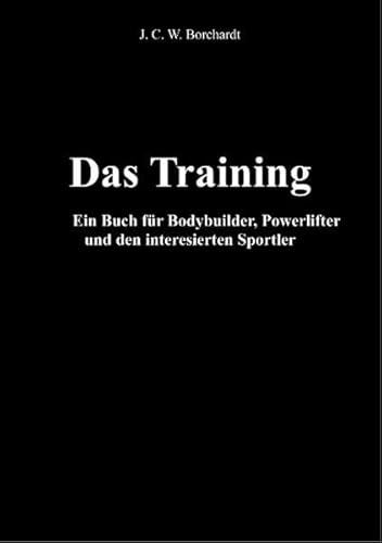 Beispielbild fr Das Training: Ein Buch fr Bodybuilder, Powerlifter und den interesierten Sportler zum Verkauf von Goodbooks-Wien