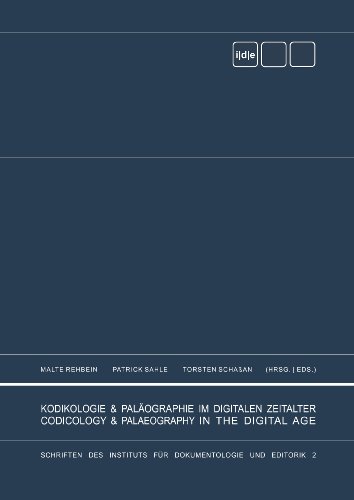 Kodikologie und Paläographie im digitalen Zeitalter - Codicology and Palaeography in the Digital Age - Malte Rehbein