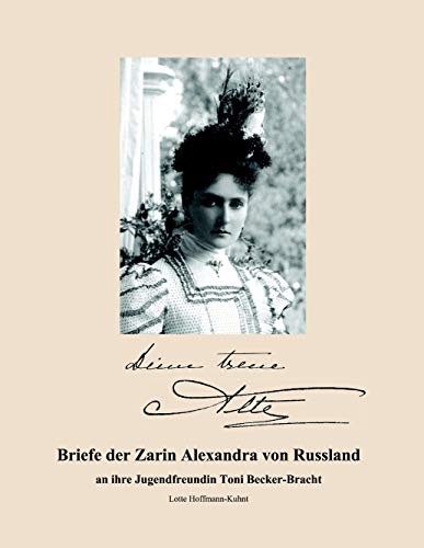 9783837098846: Briefe der Zarin Alexandra von Russland: an ihre Jugendfreundin Toni Becker-Bracht